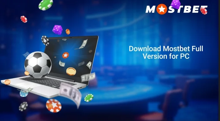 Download Mostbet Full Version for PC